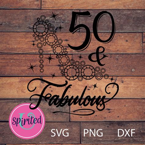 50 And Fabulous Svg Fifty And Fabulous Png 50th Birthday Etsy