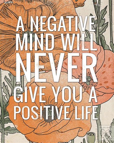 A Negative Mind Will Never Give You A Positive Life Picture Quotes