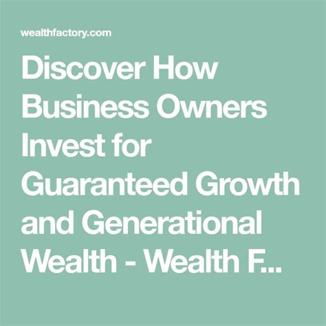 Discover How Business Owners Invest For Guaranteed Growth And