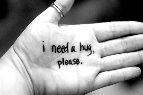 I Just Need A Hug Quotes Quotesgram
