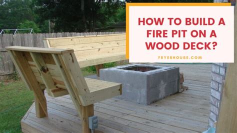 6 Steps On How To Build A Fire Pit On A Wood Deck — Tips And Guides