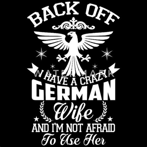 I Have A Crazy German Wife T Shirt Womens Premium T Shirt Spreadshirt