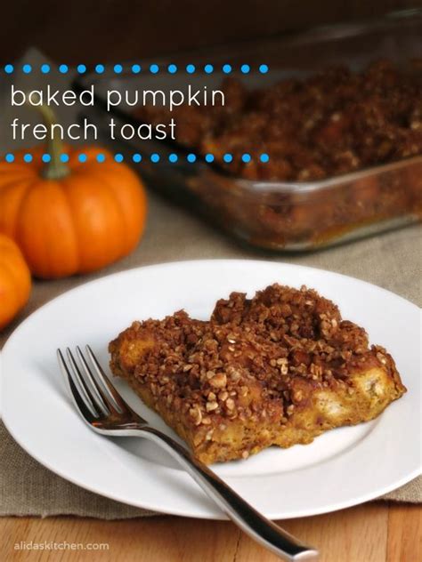 Baked Pumpkin French Toast Alidas Kitchen Recipe French Toast