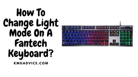 How To Change Light Mode On A Fantech Keyboard Kmg Advice