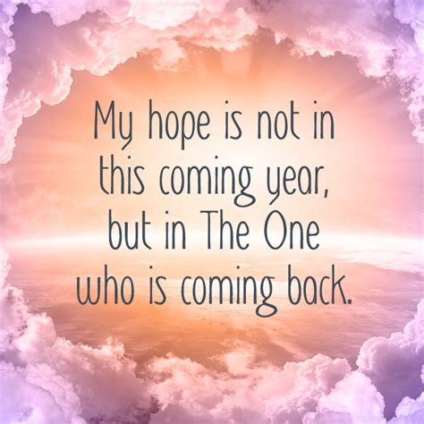 My Hope Is Not In This Coming Year But In The One Who Is Coming Back