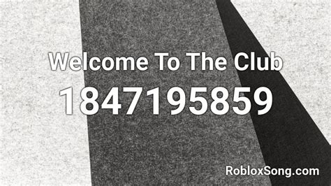 Welcome To The Club Roblox Id Roblox Music Codes