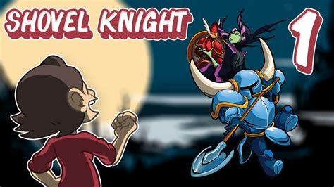Shovel Knight Part 1 Dawn Of A New Journey Youtube