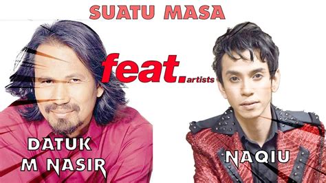 Tapi ku percaya semua telah tertulis dan niat suciku takkan dipersiakan. Suatu Masa - Datuk M Nasir & Naqiu - YouTube
