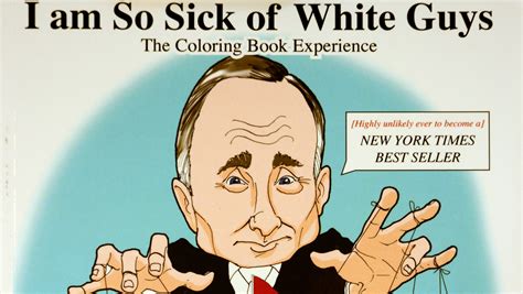 I Am So Sick Of White Guys Coloring Book Authored By White Guys