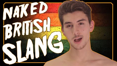 Naked British Slang Youtube