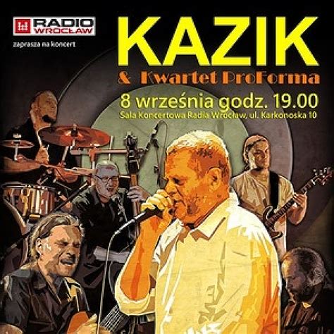 Cieszanów 20 sie 2021 cieszanów; Kazik, Kwartet ProForma we Wrocławiu - 08.09.2019 - bilety