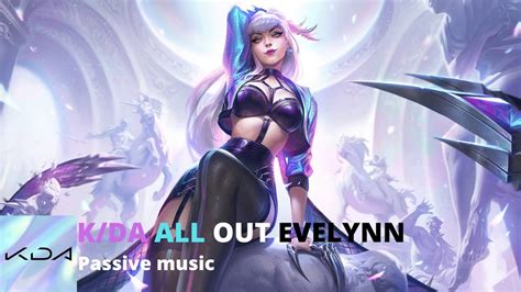 Kda All Out Evelynn Passive Music Youtube