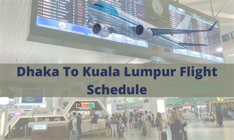 Flights to kuala lumpur in 2021. Dhaka To Kuala Lumpur Flight Schedule - AirlineBD.com