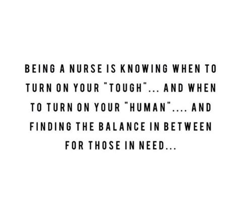 Being A Nurse Is Knowing When To Turn On Your Tough And When To Turn On Your Human And