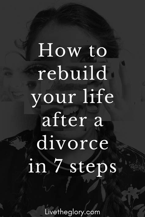 How To Rebuild Your Life After A Divorce In 7 Steps Divorce Life