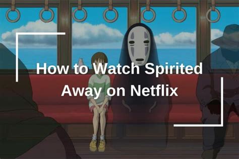 How To Watch Spirited Away On Netflix 2023