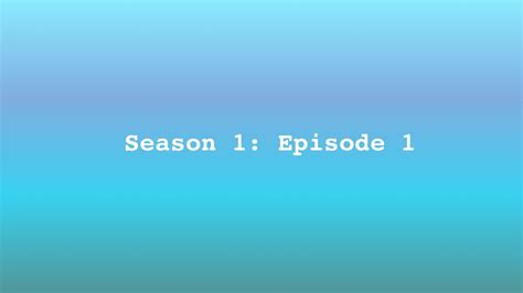 Season 1 Episode 1 Youtube