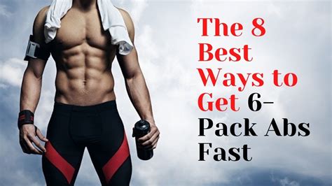 the 8 best ways to get 6 pack abs fast