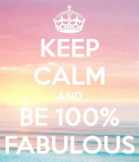 Keep Calm And Be 100 Fabulous Pictures Photos And Images For Facebook