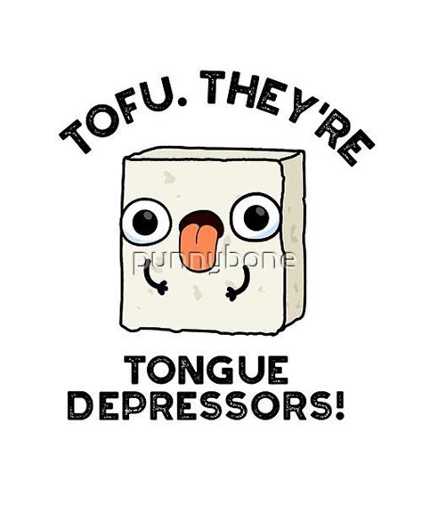 A Cartoon Character With The Words Tofu Theyre Tongue Depressors