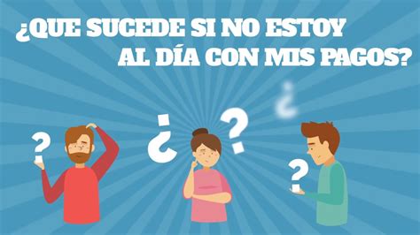 Descargate el tema en : ¿QUE SUCEDE SI NO ESTOY AL DÍA CON MIS PAGOS? - YouTube