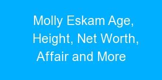 Molly Eskam Age Height Net Worth Affair And More