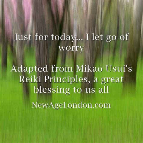 Just For Today I Let Go Of Worry Adapted From Mikao Usuis Reiki