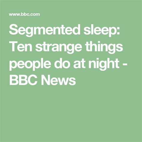 Ten Strange Things People Do At Night Segmented Sleep Bbc News