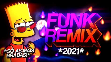 Os Melhores Funks Remix 2021 Só As Internacionais 🔥 Pra Animar Seu Dia Youtube