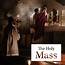 The Holy Mass  Good Catholic Digital Content Series