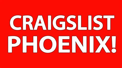 Put what you want to get rid of on craigslist. Craigslist Phoenix - YouTube
