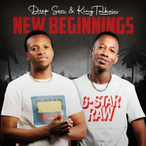 Deep Sen And Kingtalkzin New Beginnings Album Slickxup