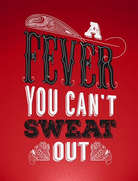 The long song titles and some of the music videos of the singles link together to me in some kind of way. A Fever you can't Sweat Out — Typography on Behance
