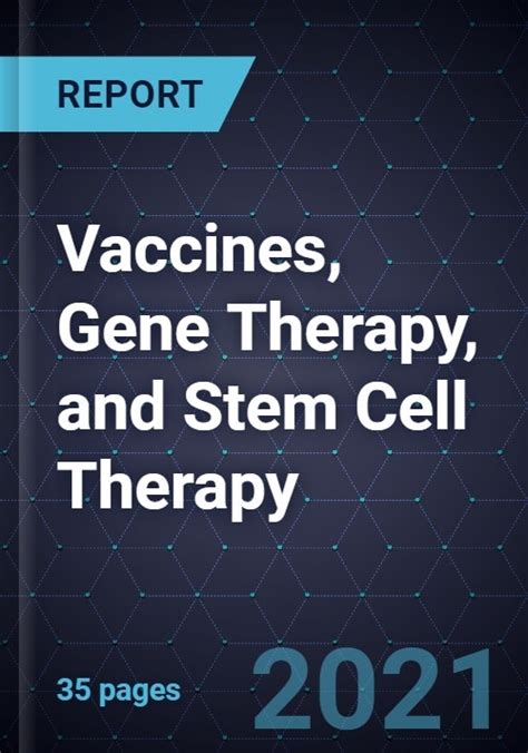Growth Opportunities In Vaccines Gene Therapy And Stem Cell Therapy