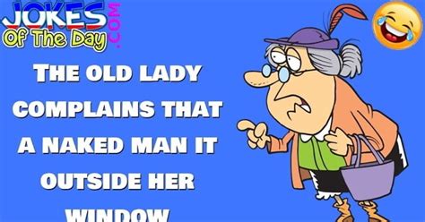 Funny Joke The Old Lady Complains That A Naked Man Is Outside Her