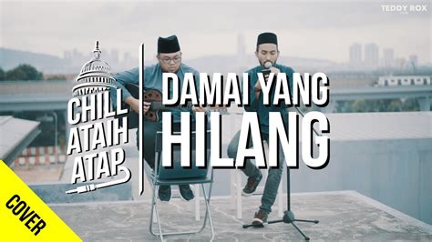 Download lagu damai yang hilang mp3 gratis dalam format mp3 dan mp4. Damai Yang Hilang - Chill Ataih Atap - YouTube
