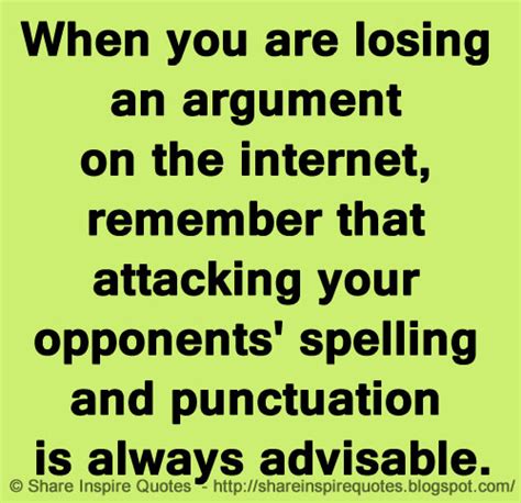 When You Are Losing An Argument On The Internet Remember That