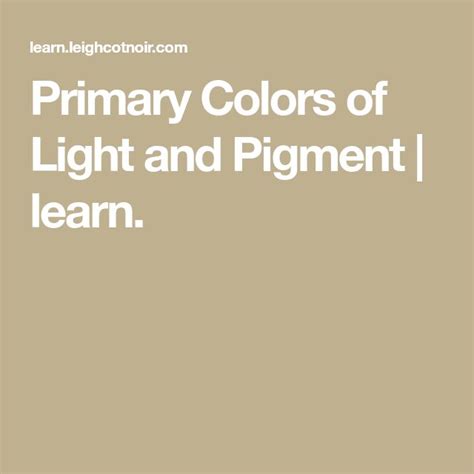 Primary Colors of Light and Pigment | learn. | Primary colors, Color