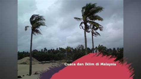 Malaysia adalah sebuah negara federasi yang terdiri dari tiga belas negara bagian dan tiga wilayah persekutuan di asia tenggara dengan luas 329.847 km persegi. Bab 4 :Cuaca dan Iklim di Malaysia - YouTube