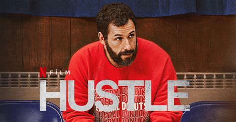 Hustle Filmi Konusu Oyuncuları Netflix Yorum Güncel