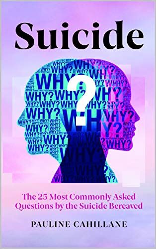Suicide The 25 Most Commonly Asked Questions By The Suicide Bereaved