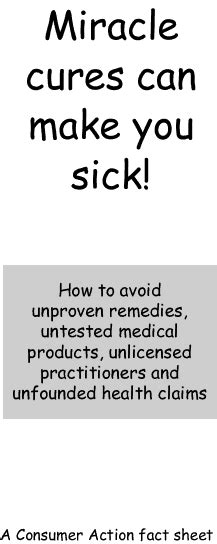 Consumer Action Miracle Cures Can Make You Sick