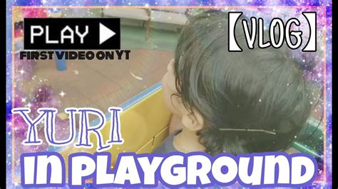 Yuris Vlog Going To The Park！ Youtube