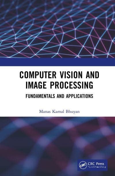 Computer Vision And Image Processing Fundamentals And Applications