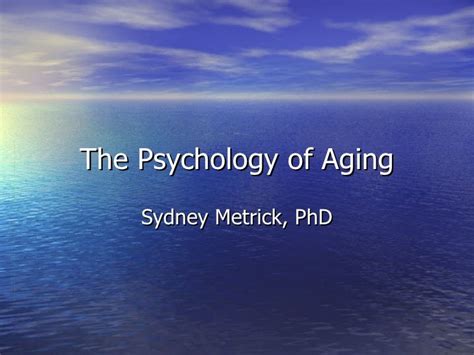 The Psychology Of Aging