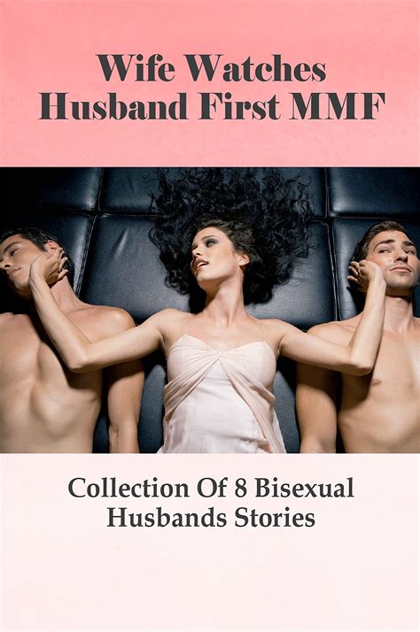 wife watches husband first mmf collection of 8 bisexual husbands stories first time threesome