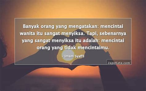Tapi mulailah untuk mencinta maka kamu akan disayang pun dicinta. 50 Kata-kata Imam Syafi'i - JagoKata