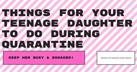 Things For Your Teenage Girl To Do During Quarantine Moms Of Tweens