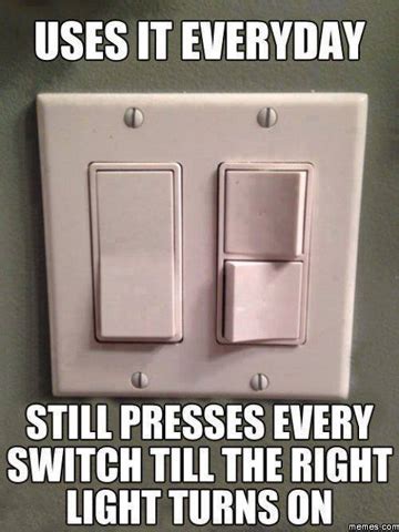 Make sure the switch is pushed all the way to the on position. Top 50 UX & Design Memes on the Internet - Uxeria Blog