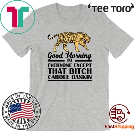 Good Morning To Everyone Except That Bitch Carole Baskin 2020 T Shirt